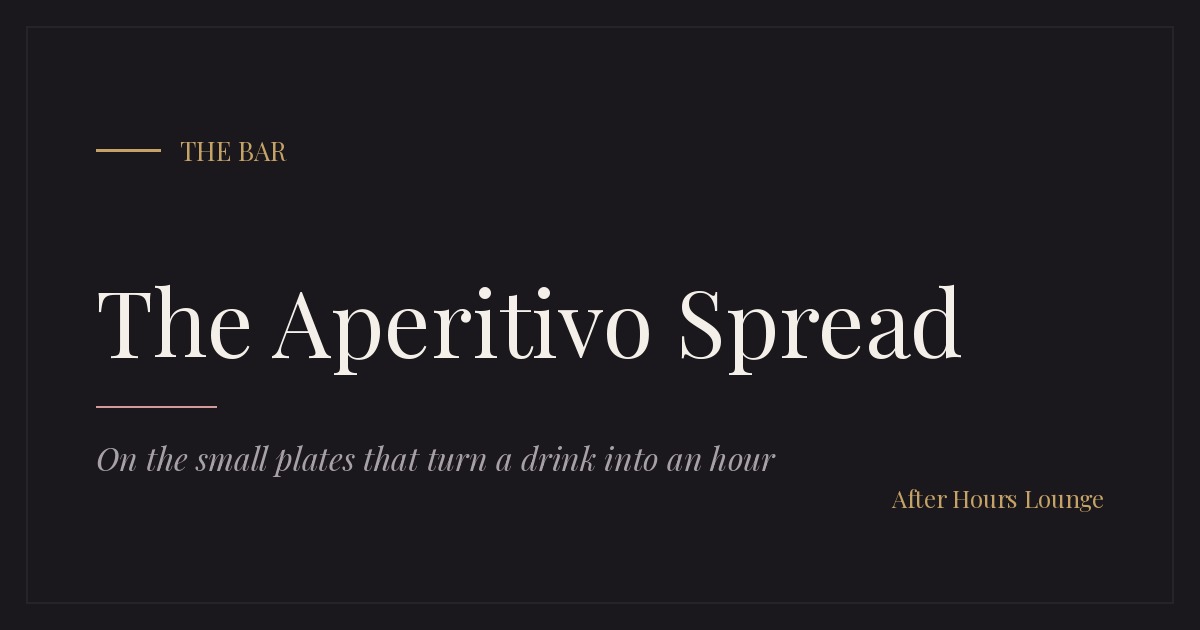 The Aperitivo Spread editorial card — After Hours Lounge