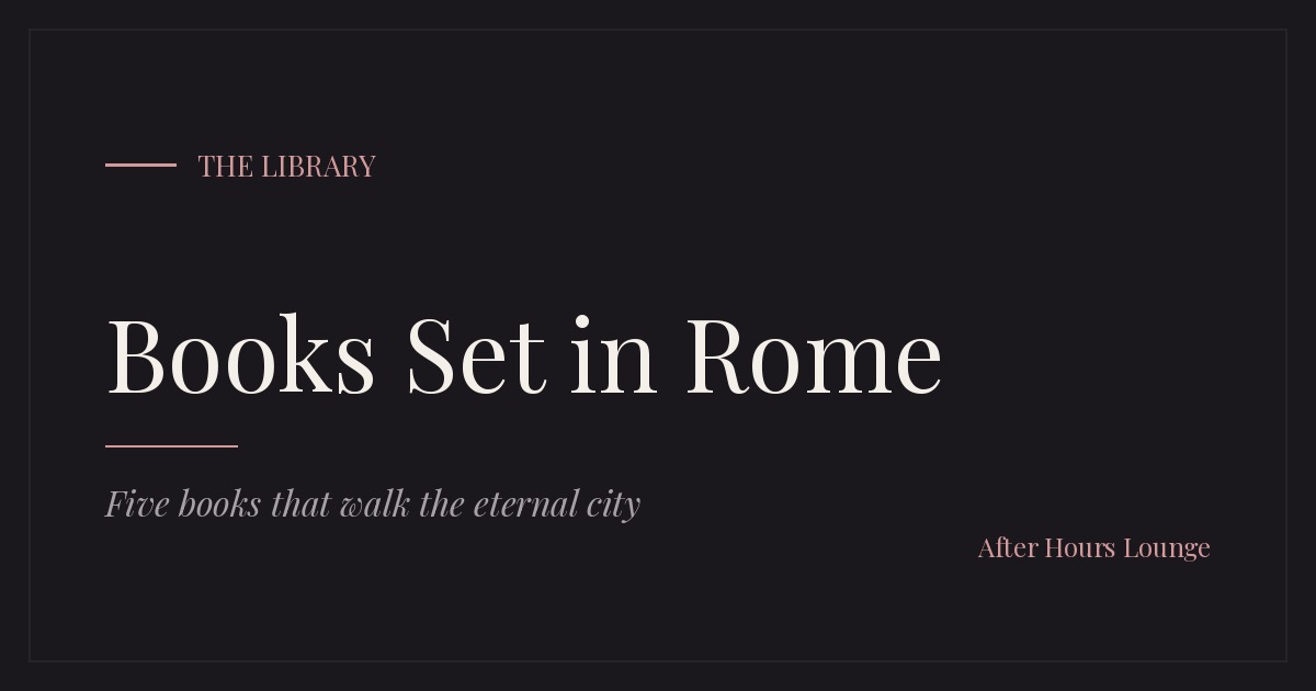 Books Set in Rome reading list card — After Hours Lounge